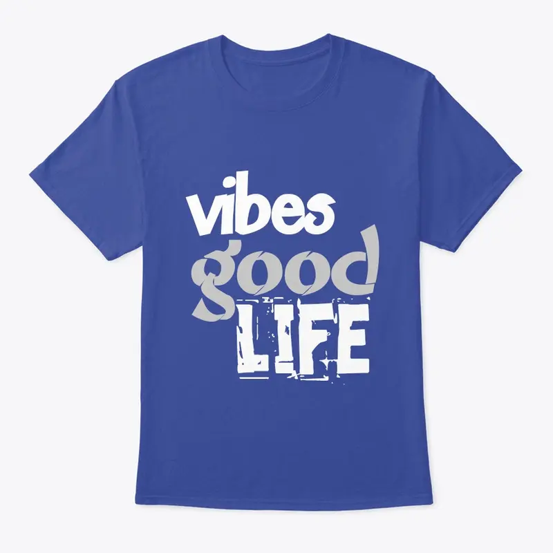 Vibe Good Life T Shirts, Hoddies & Mug