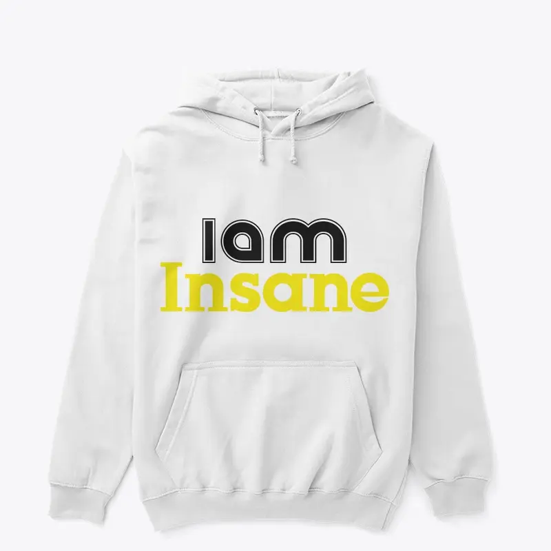 I Am Insane T Shirt, Hoddies &amp; Mug